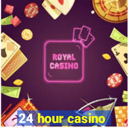 24 hour casino