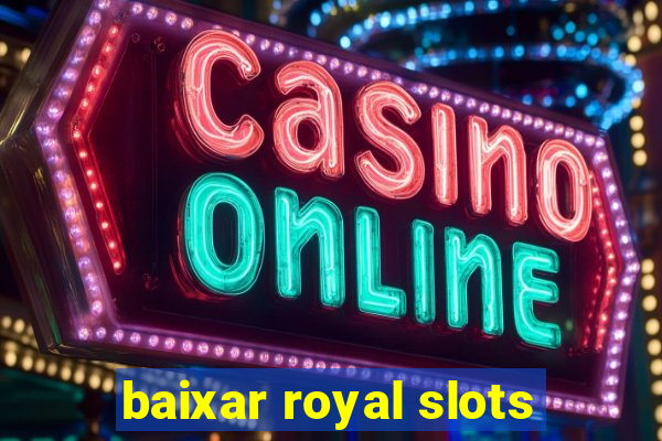 baixar royal slots