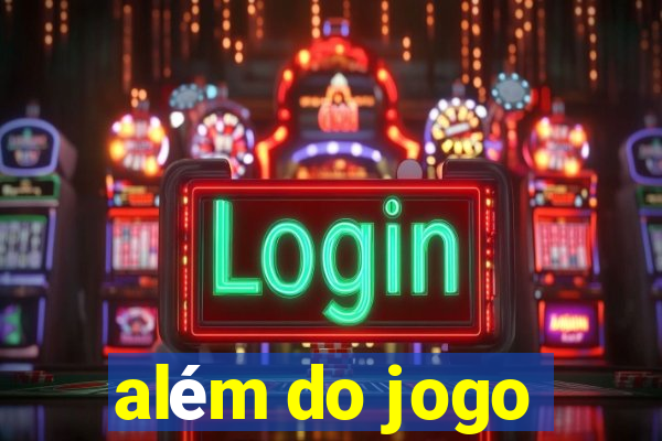 além do jogo