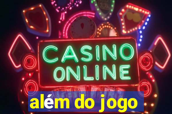 além do jogo