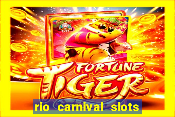 rio carnival slots paga mesmo