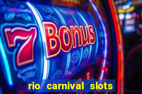 rio carnival slots paga mesmo