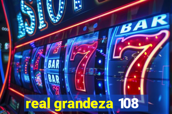 real grandeza 108