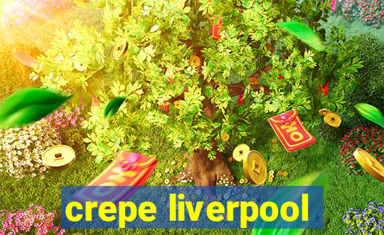 crepe liverpool