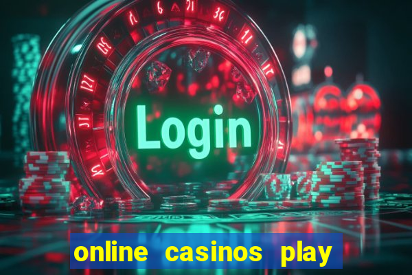 online casinos play for real money