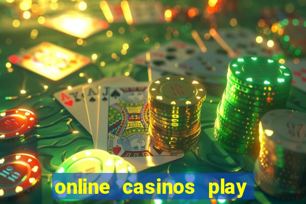 online casinos play for real money