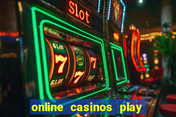 online casinos play for real money