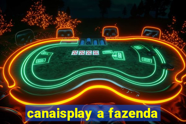 canaisplay a fazenda