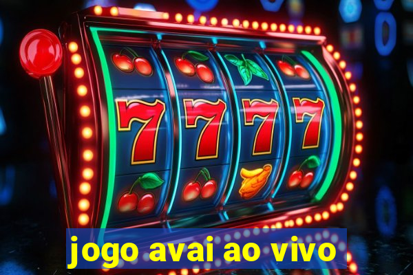 jogo avai ao vivo