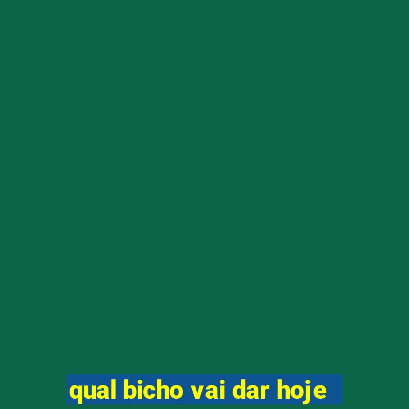 qual bicho vai dar hoje