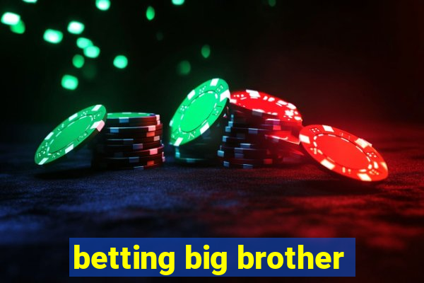 betting big brother