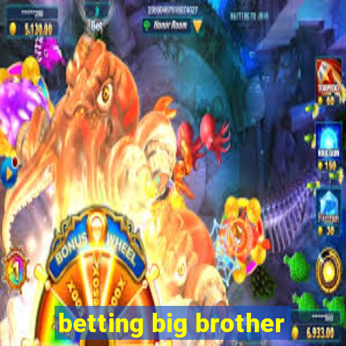 betting big brother