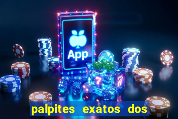 palpites exatos dos jogos de hoje