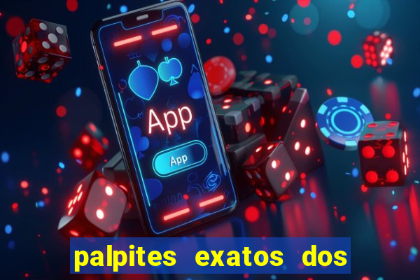 palpites exatos dos jogos de hoje