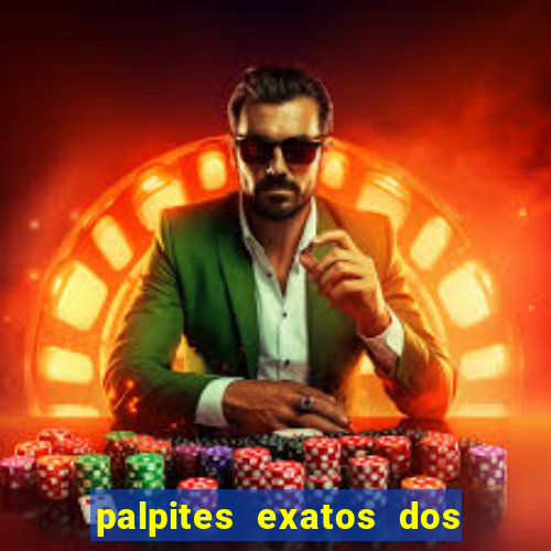 palpites exatos dos jogos de hoje