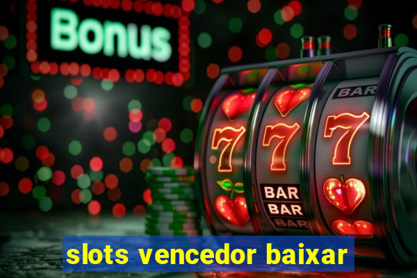 slots vencedor baixar