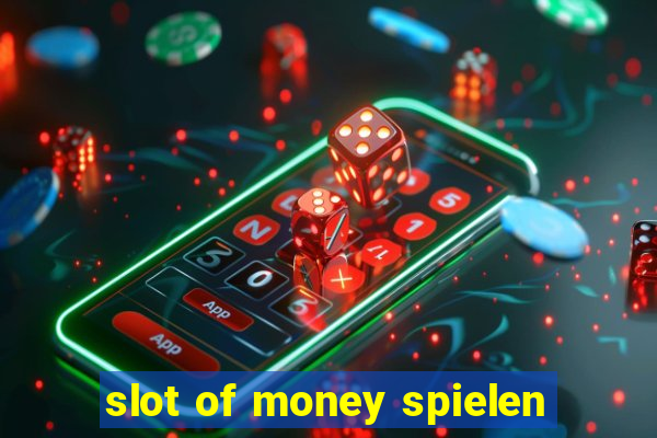 slot of money spielen