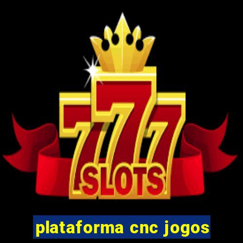 plataforma cnc jogos