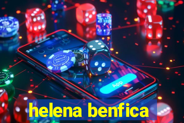 helena benfica