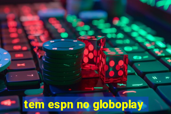 tem espn no globoplay