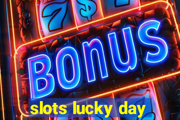 slots lucky day