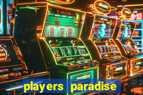 players paradise casino slots