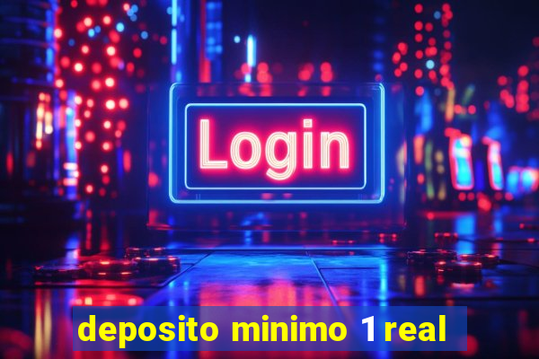 deposito minimo 1 real