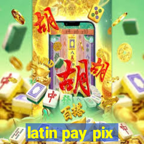 latin pay pix