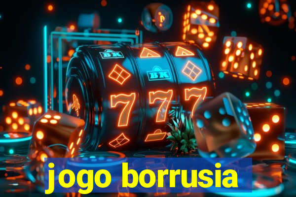 jogo borrusia