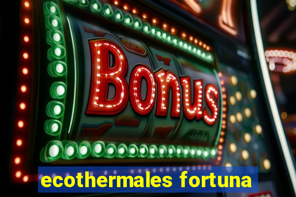 ecothermales fortuna