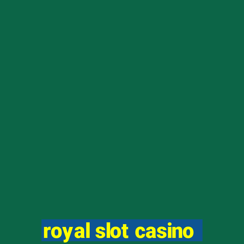 royal slot casino