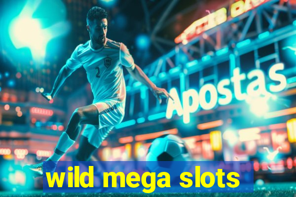 wild mega slots