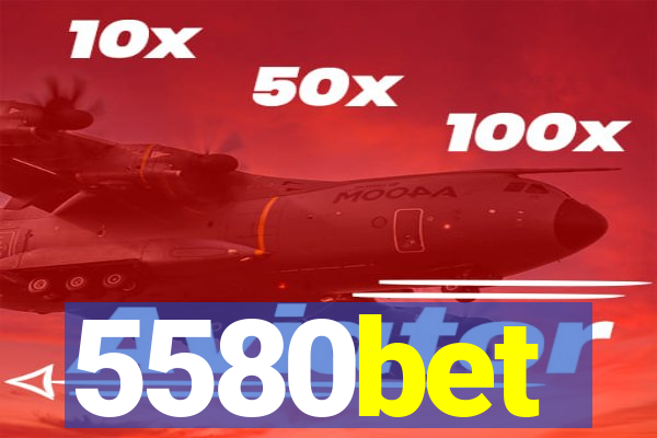 5580bet