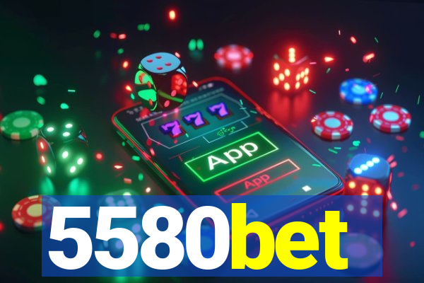 5580bet