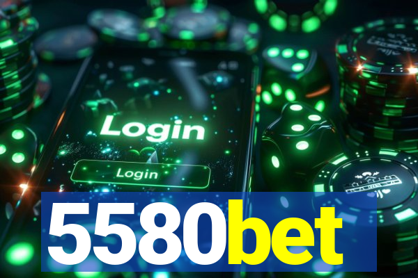 5580bet