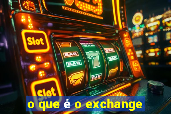 o que é o exchange