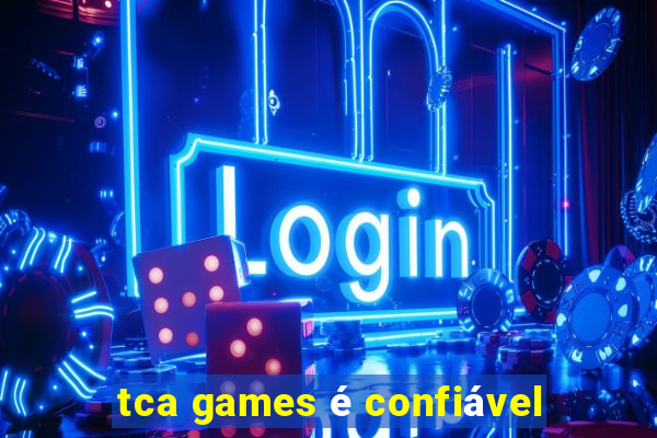 tca games é confiável