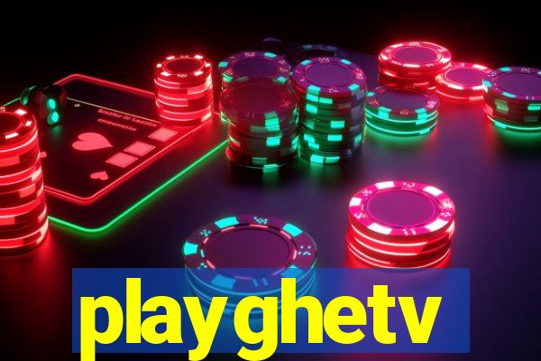 playghetv