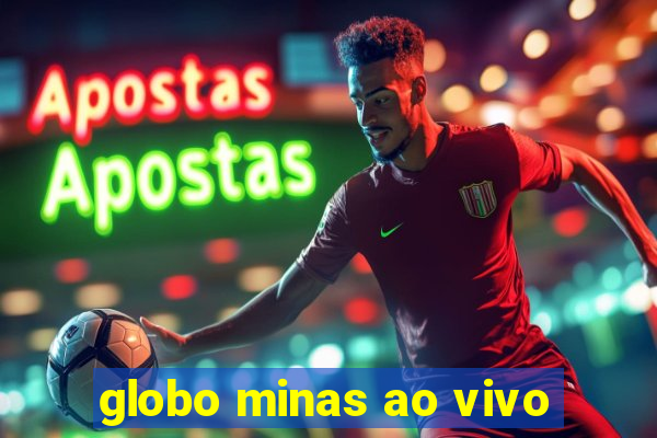 globo minas ao vivo