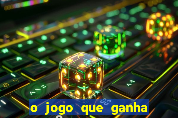 o jogo que ganha dinheiro de verdade