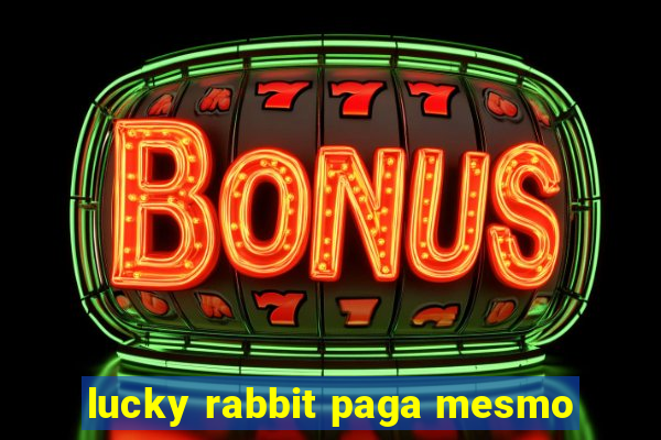 lucky rabbit paga mesmo