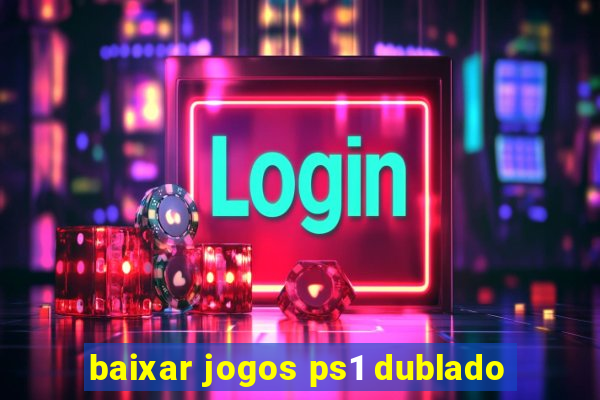 baixar jogos ps1 dublado