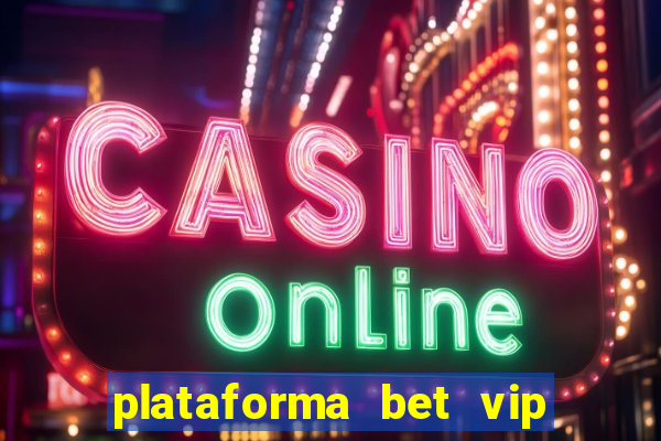 plataforma bet vip é confiável