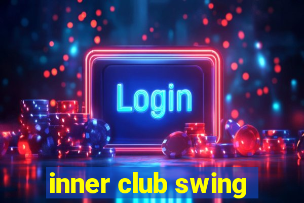 inner club swing