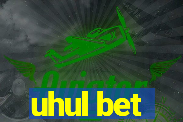 uhul bet