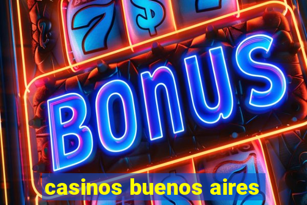 casinos buenos aires