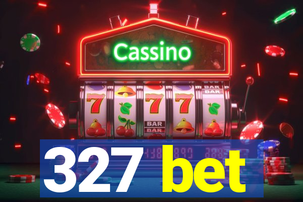 327 bet