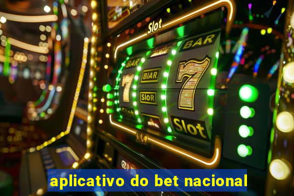 aplicativo do bet nacional