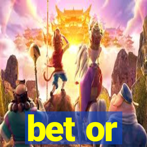 bet or