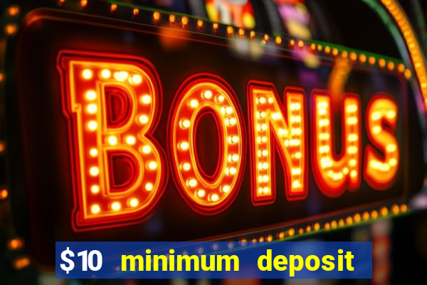 $10 minimum deposit casino australia 2023